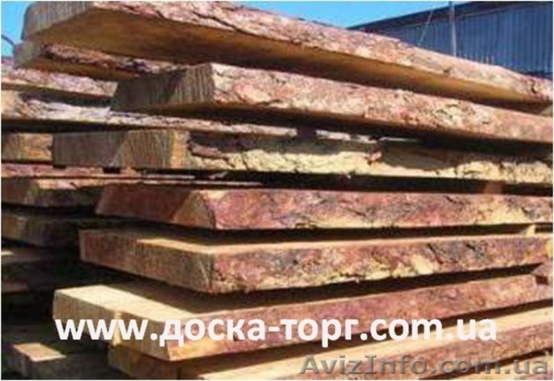 Доска необрезная  производство - <ro>Изображение</ro><ru>Изображение</ru> #2, <ru>Объявление</ru> #686341